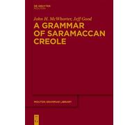 Jeff Good John McWhorter A Grammar of Saramaccan Creole (Tascabile)
