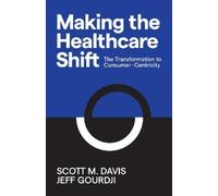 Jeff Gourdji Scott M. Davis Making the Healthcare Shift (Copertina rigida)