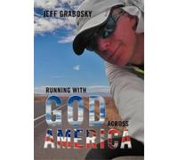 Jeff Grabosky Running With God Across America (Copertina rigida)