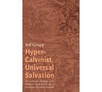 Jeff Grupp Hyper-Calvinist Universal Salvation (Tascabile)
