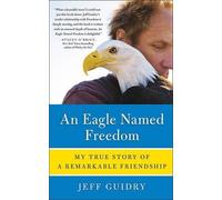 Jeff Guidry An Eagle Named Freedom (Tascabile)