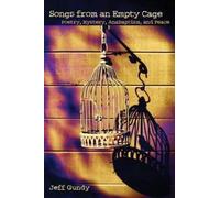 Jeff Gundy Songs from an Empty Cage (Tascabile)