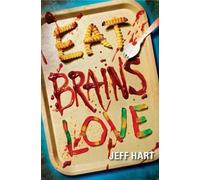 Jeff Hart Eat, Brains, Love (Tascabile) Eat, Brains, Love