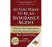 Jeff Hastings So You Want to Be an Insurance Agent Third Edition (Tascabile)