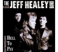 Jeff Healey Band - Hell To Pay - Cd
