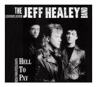 Jeff Healey Band,the - Hell to Pay