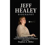 Jeff Healey Biography: The Remarkable Journey of a Blind Guitar Virtuoso Who Transformed the Sound of Rock Music