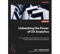 Jeff Hendrickson Travis Wissink Unleashing the Power of UX Analytics (Tascabile)