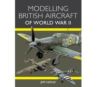 Jeff Herne Modelling British Aircraft of World War II (Tascabile)