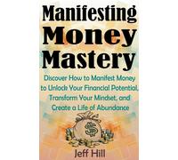 Jeff Hill Manifesting Money Mastery (Tascabile)