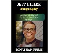 JEFF HILLER BIOGRAPHY: Laughter, Identity, and Finding His Place in the Spotlight
