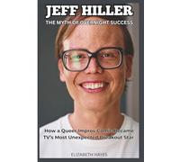 JEFF HILLER STORY: The Myth of Overnight Success - How a Queer Improv Comic Became TV’s Most Unexpected Breakout Star