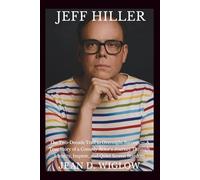 JEFF HILLER: The Two-Decade Trail to Overnight Success - A True Story of a Comedy Actor’s Journey Through Identity, Improv, and Quiet Screen Stardom