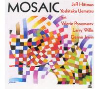 Jeff Hittman & Yoshitak Mosaic: Feat. Valerie Ponomarev, Larry Willis & Den (CD)
