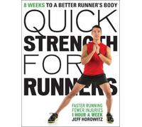 Quick Strength for Runners: 8 Weeks to a Better Runner's Body