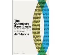 Jeff Jarvis The Gutenberg Parenthesis (Copertina rigida)