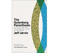 Jeff Jarvis The Gutenberg Parenthesis (Tascabile)