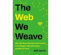 Jeff Jarvis The Web We Weave (Copertina rigida)