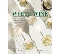 Jeff Jenssen Mike DeSimone Rob Mondavi Jr. White Wine (Copertina rigida)