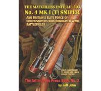 Jeff John THE MATCHLESS ENFIELD .303 No. 4 MK I (T) SNIPER (Tascabile)