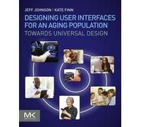 Jeff Johnson Kate Fi Designing User Interfaces for an Aging Populati (Tascabile)