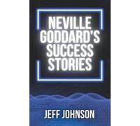 Jeff Johnson Neville Goddard's Success Stories (Tascabile)