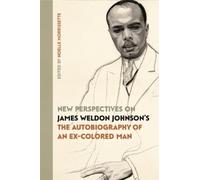 Jeff Karem New Perspectives on James Weldon Johnson's "The Autobiogr (Tascabile)