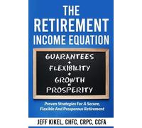 Jeff Kikel The Retirement Income Equation (Tascabile) Sure Horizon Retirement