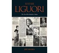 Jeff Kildea Sister Liguori: The Nun Who Divided A Nation (Tascabile)