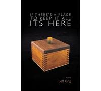 Jeff King If There's a Place to Keep it All its Here (Tascabile)