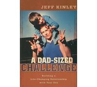 Jeff Kinley A Dad-Sized Challenge - Building a Life-Changing Relatio (Tascabile)