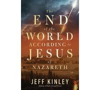Jeff Kinley The End of the World According to Jesus of Nazareth (Tascabile)