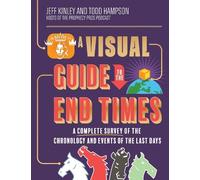 Jeff Kinley Todd Hampson A Visual Guide to the End Times (Copertina rigida)