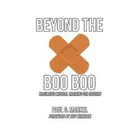 Jeff Kirkham Paul G Markel Beyond the Boo Boo (Tascabile)