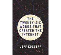 Jeff Kosseff The Twenty-Six Words That Created the Internet (Copertina rigida)