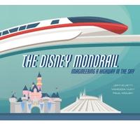 Jeff Kurtti Vanessa Hunt Paul Wolski The Disney Monorail (Copertina rigida)