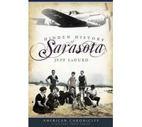 Jeff Lahurd The Hidden History of Sarasota (Tascabile) American Chronicles