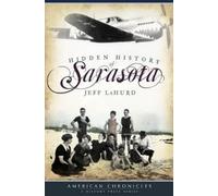 Jeff Lahurd The Hidden History of Sarasota (Tascabile) American Chronicles