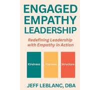 Jeff LeBlanc Engaged Empathy Leadership (Tascabile)