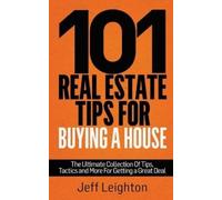 Jeff Leighton 101 Real Estate Tips for Buying a House (Tascabile)