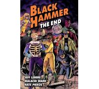 Jeff Lemire Malachi Ward Black Hammer Volume 8: The End (Tascabile)