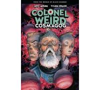 Jeff Lemire Tyler Colonel Weird: Cosmagog - From the World of Black (Tascabile)