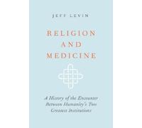 Jeff Levin Religion and Medicine (Copertina rigida)