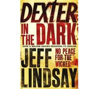 Jeff Lindsay Dexter In The Dark (Tascabile) DEXTER