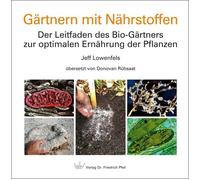 Jeff Lowenfels Gärtnern mit Nährstoffen: Der Leitfaden des Bi (Copertina rigida)