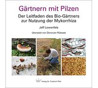 Jeff Lowenfels Gärtnern mit Pilzen: Der Leitfaden des Bio-Gä (Copertina rigida)