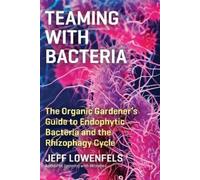 Jeff Lowenfels Teaming with Bacteria (Copertina rigida)