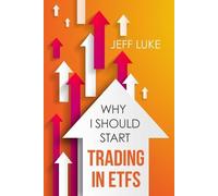 Jeff Luke Why I Should Start Trading in ETFs (Tascabile)