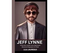 JEFF LYNNE: A Kid with a Guitar and a Big Dream (Musician Biography For Kids)