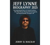 JEFF LYNNE BIOGRAPHY 2025: The Inspirational Story of a Sound Architect Who Built Electric Dreams, Revived Legends, and Stayed Humble Through It All